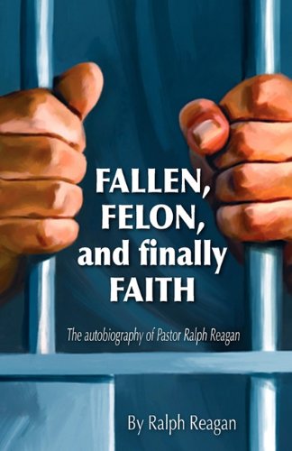 Fallen, Fellon, and Finally Faith