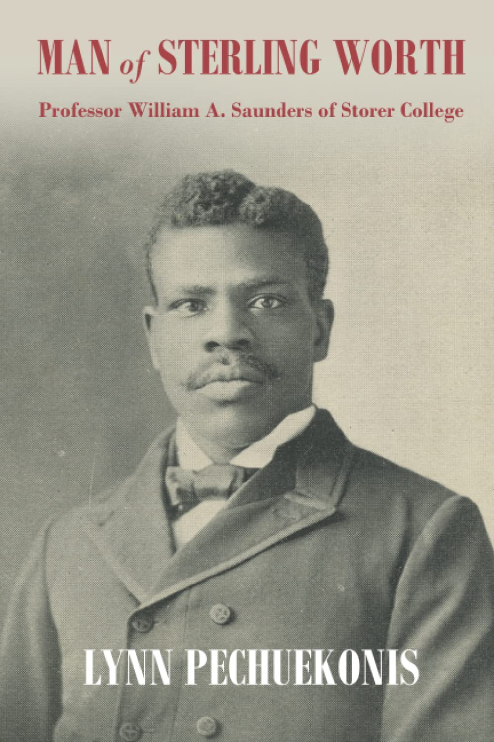 Man of Sterling Worth: Professor William A. Saunders of Storer College