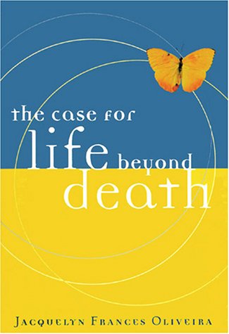 The Case for Life Beyond Death