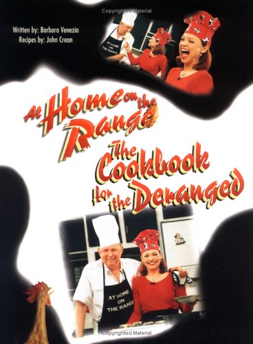 At Home on the Range...the Cookbook for the Deranged!