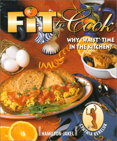 Fit to Cook : Why "Waist" Time in the Kitchen?