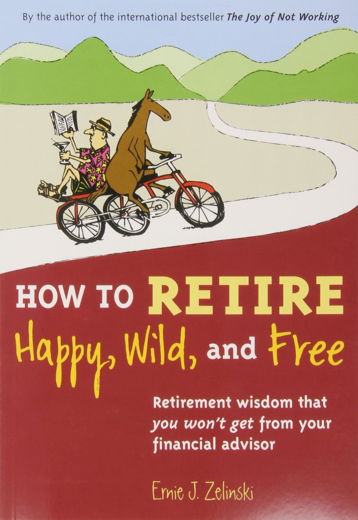 HOW TO RETIRE HAPPY, WILD, AND F
