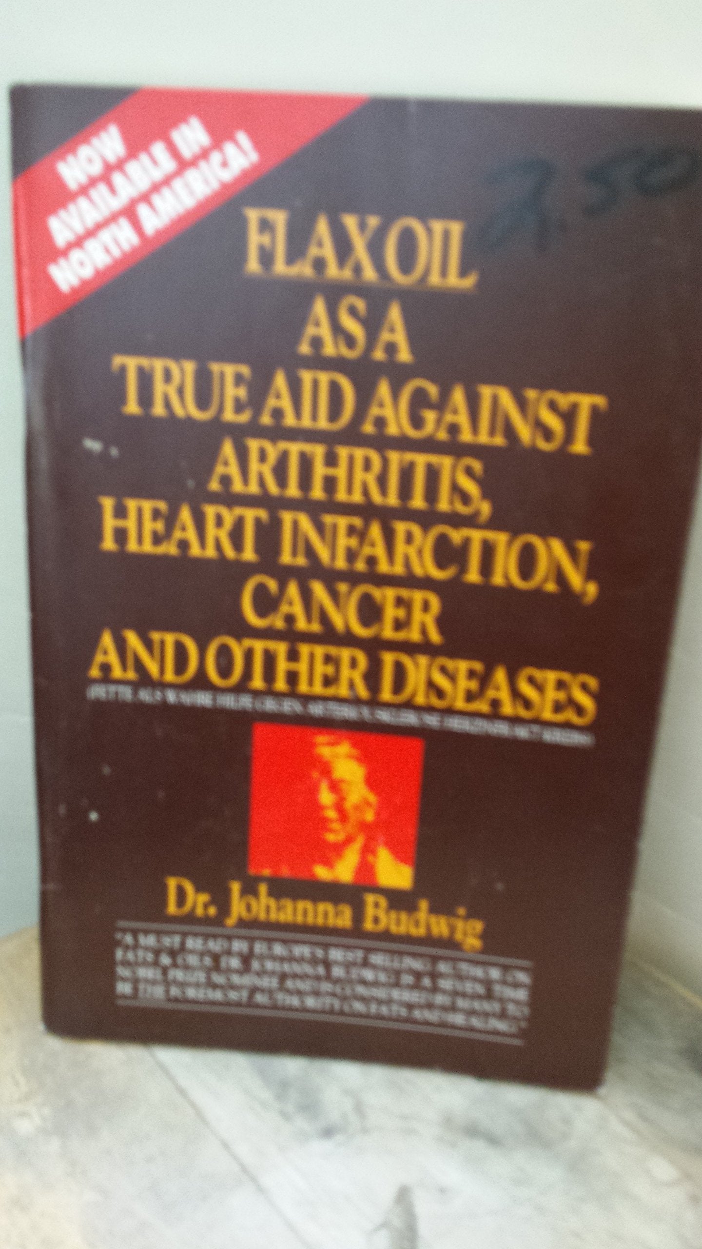 Flax Oil as a True Aid Against Arthritis, Heart Infarction, Cancer and Other Diseases, 3rd Edition - 7104