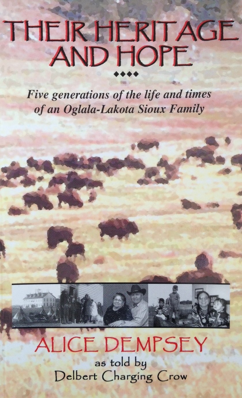 Their Heritage and Hope: Five Generations of the Life and Times of an Oglala-Lakota Sioux Family