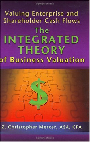 Valuing Enterprise and Shareholder Cash Flows: The Integrated Theory of Business Valuation