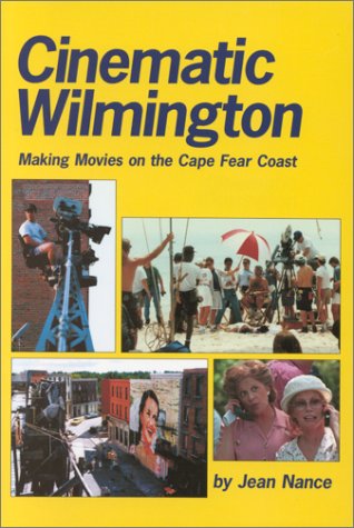 Cinematic Wilmington : Making Movies on the Cape Fear Coast