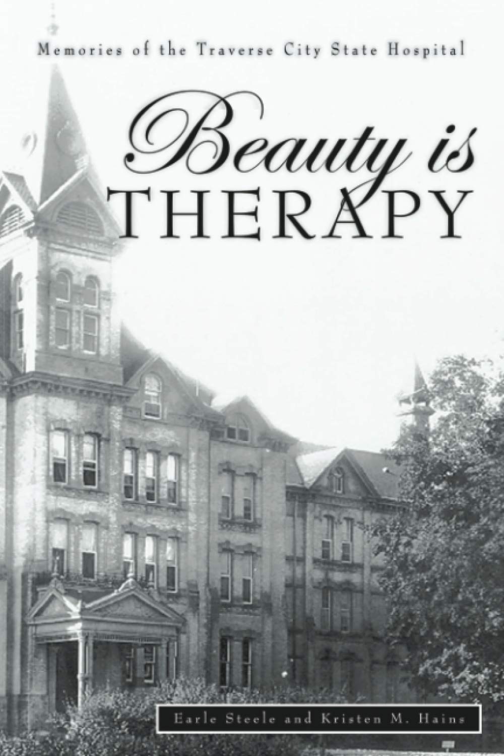 Beauty is Therapy: Memories of the Traverse City State Hospital