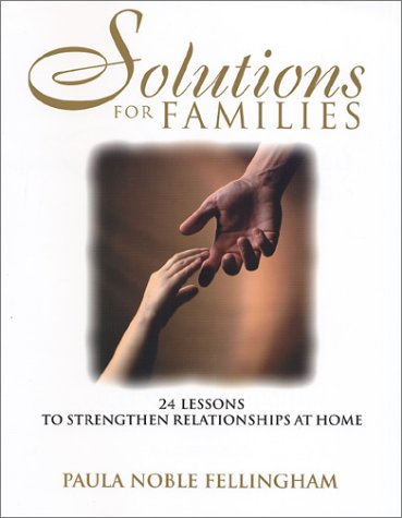 Solutions for Families: 24 Lessons To Strengthen Relationships At Home