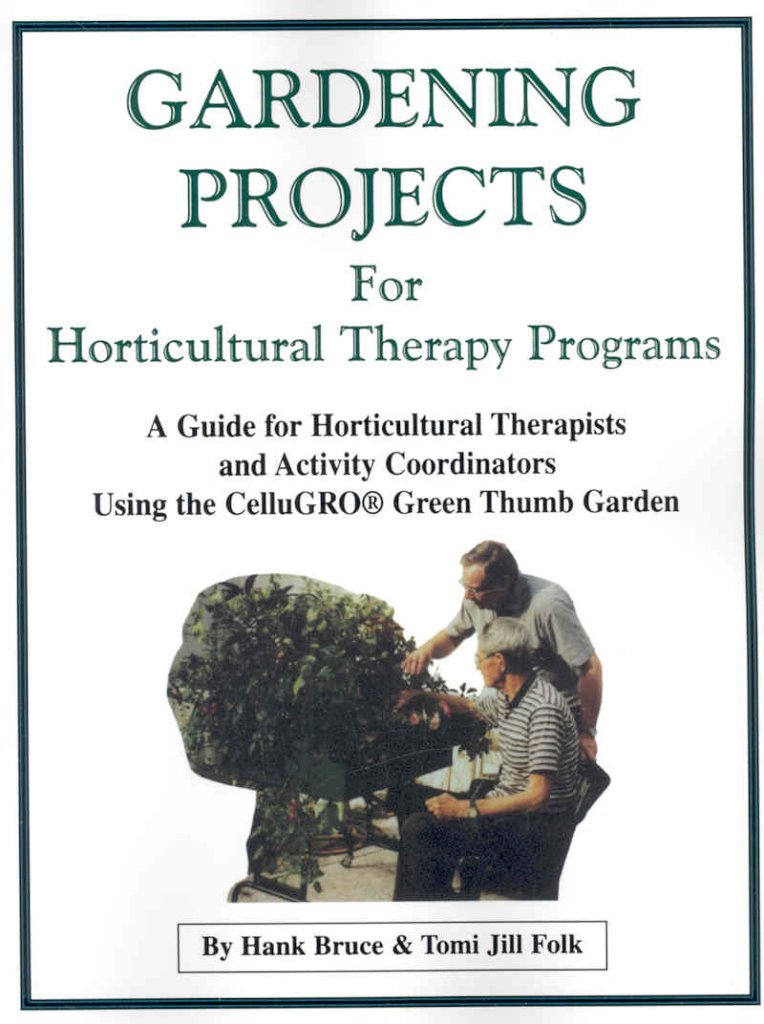 Gardening Projects for Horticultural Therapy Programs: A Guide for Horticultural Therapists and Activity Coordinators