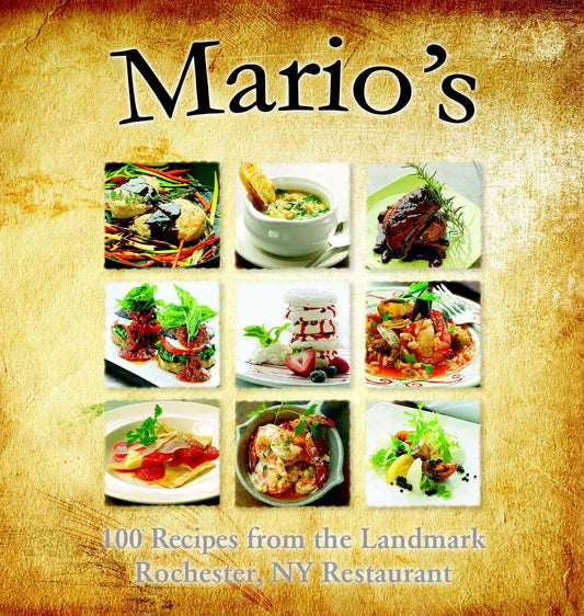 Mario's: 100 Recipes from the Landmark Rochester, NY Restaurant - 495