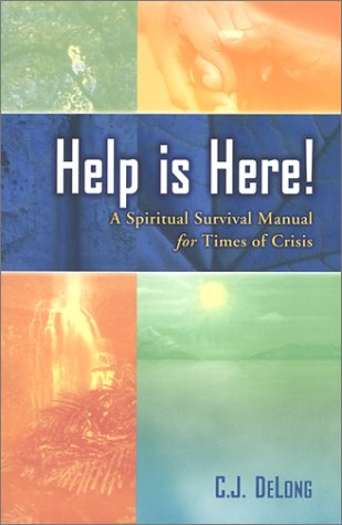 Help is Here! A Spiritual Survival Manual for Times of Crisis