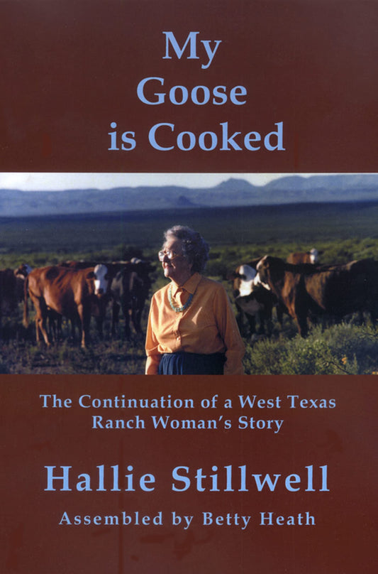 My Goose is Cooked: Continuation of a West Texas Ranch Woman's Story (Center for Big Bend Studies Occasional Papers) - 2817