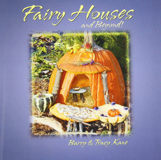 Fairy Houses and Beyond! (The Fairy Houses Series®) - 4989