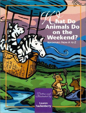 What Do Animals Do on the Weekend?: Adventures from A to Z - 1381
