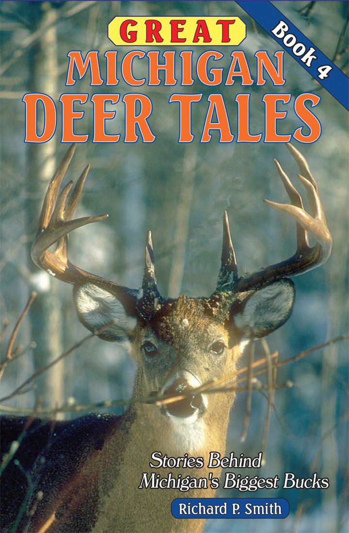 Great Michigan Deer Tales, Book 4: Stories Behind Michigan's Biggest Bucks - 4503