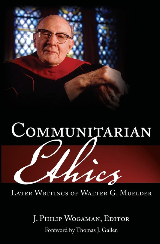 Communitarian Ethics: Later Writings of Walter G. Muelder