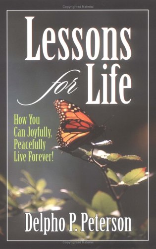 Lessons for Life: How You Can Joyfully, Peacefully Live Forever - 1020