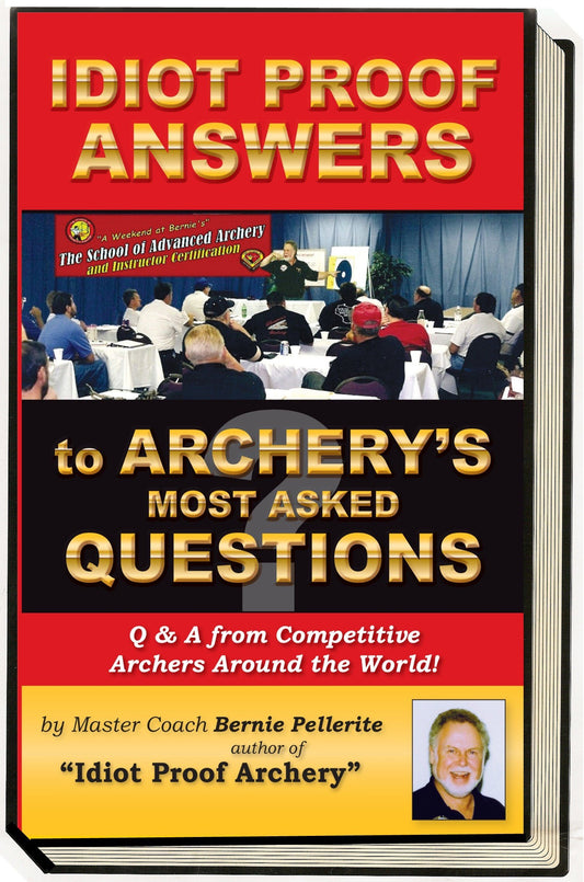 Idiot Proof Answers to Archery's Most Asked Questions