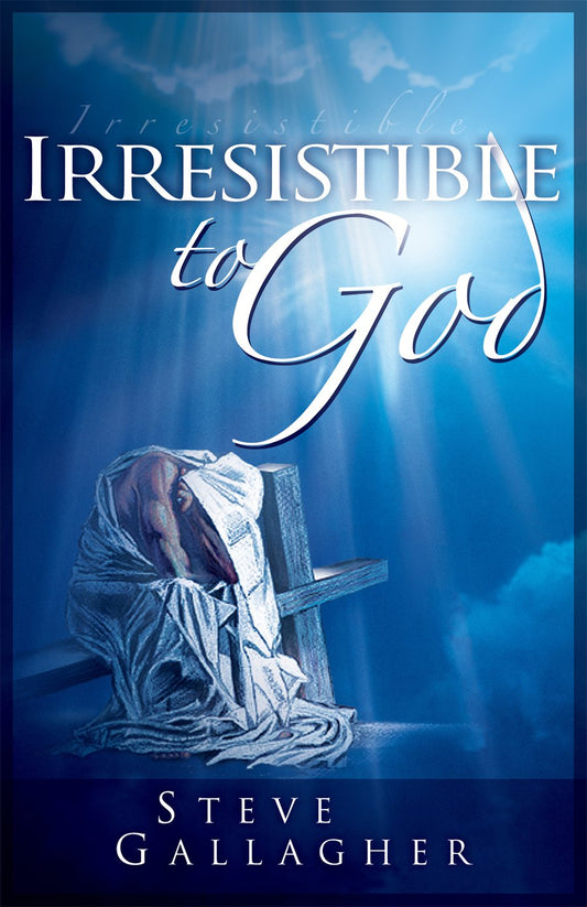 Irresistible To God