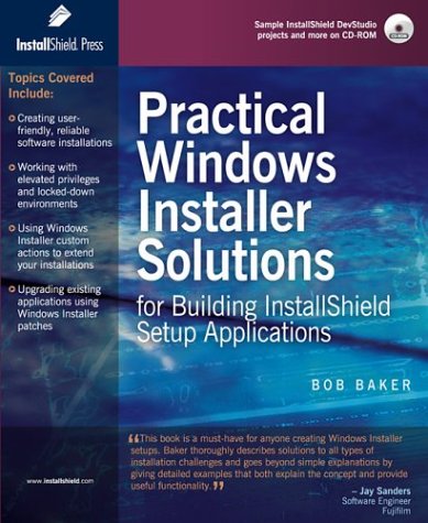 Practical Windows Installer Solutions for Building InstallShield Setup Applications