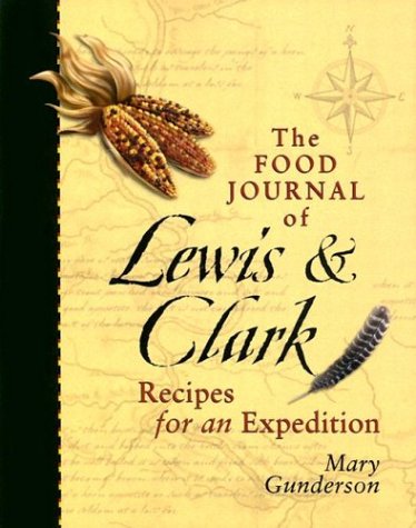 Food Journal of Lewis & Clark: Recipes for an Expedition - 461
