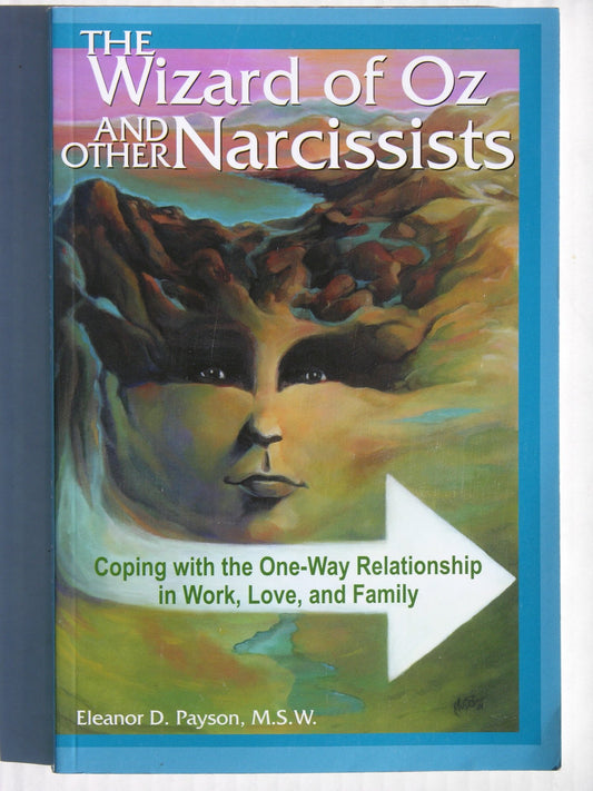 The Wizard of Oz and Other Narcissists: Coping with the One-Way Relationship in Work, Love, and Family - 2306