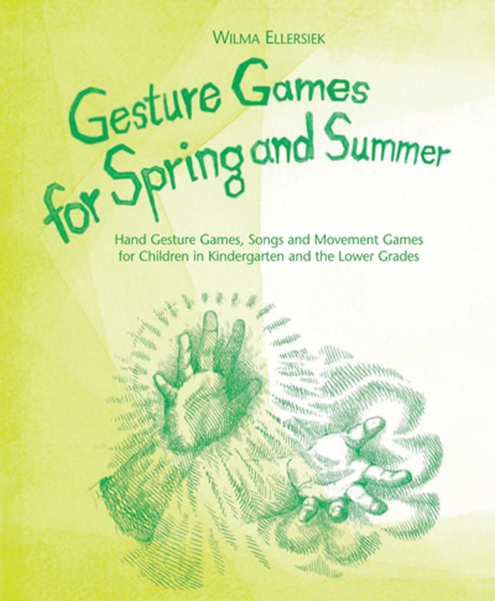 Gesture Games for Spring and Summer: Hand Gesture Games, Songs and Movement Games for Children in Kindergarten and the Lower Grades