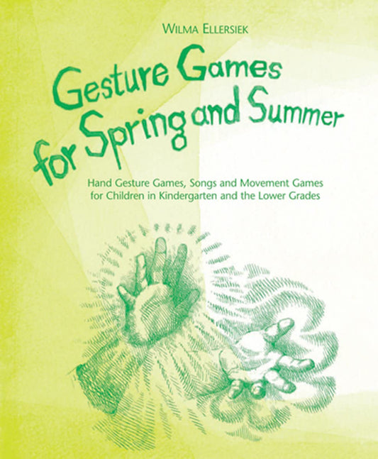 Gesture Games for Spring and Summer: Hand Gesture Games, Songs and Movement Games for Children in Kindergarten and the Lower Grades