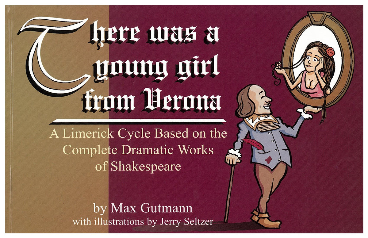 There Was a Young Girl from Verona: A Limerick Cycle Based on the Complete Dramatic Works of Shakespeare