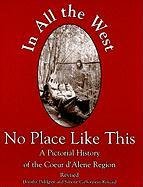 In All the West No Place Like This: A Pictorial History of the Coeur d'Alene Region - 7755