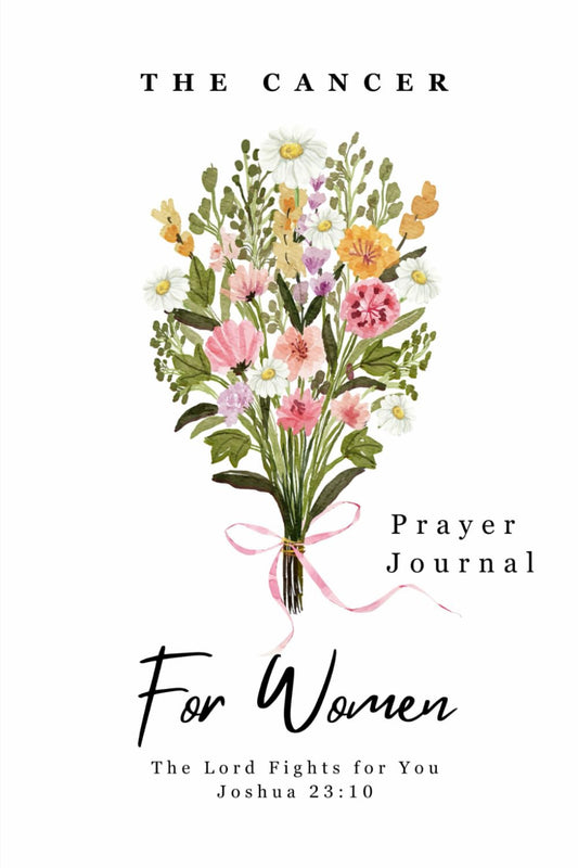 The Cancer Prayer Journal For Women: The Lord Fights for You - 3744