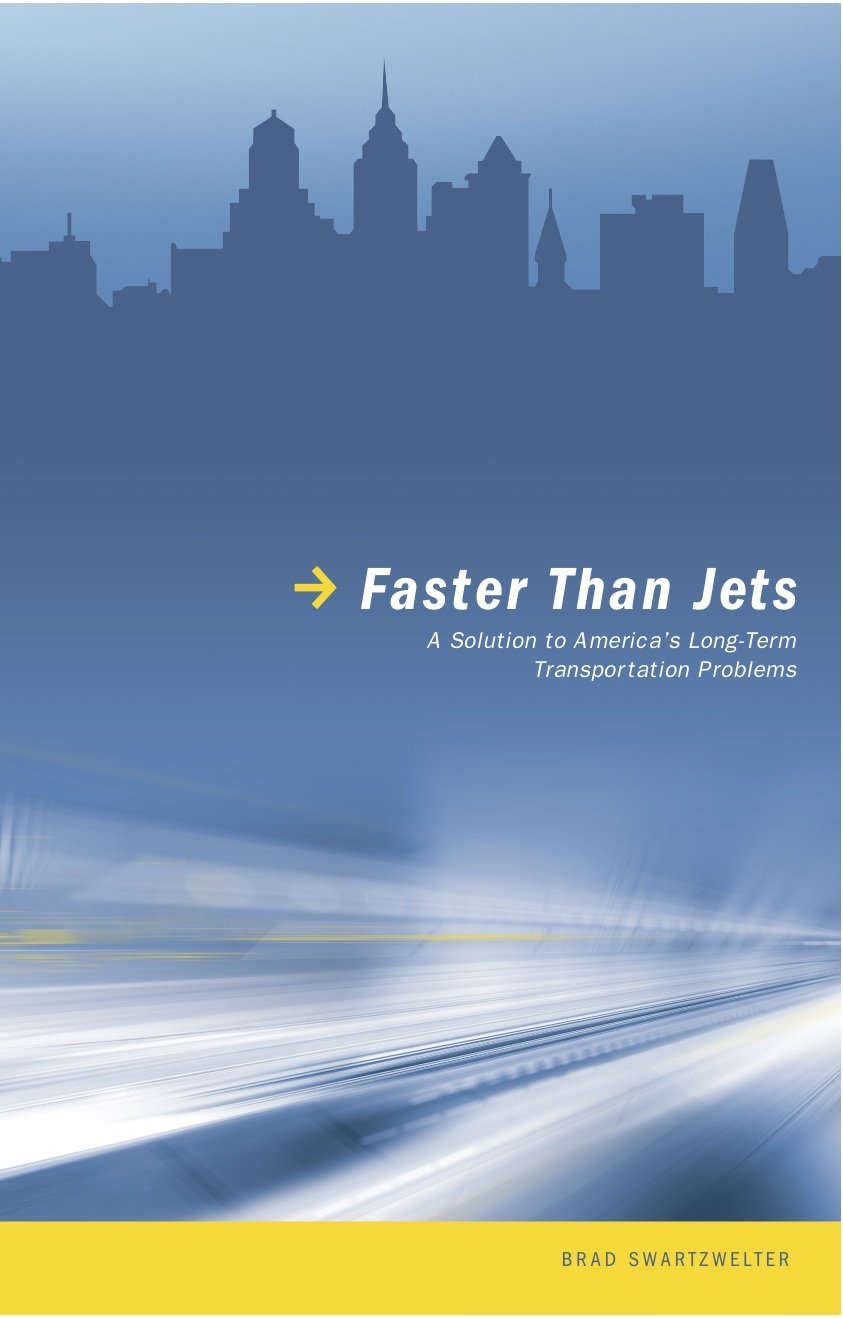 Faster Than Jets: A Solution to America's Long-Term Transportation Problems