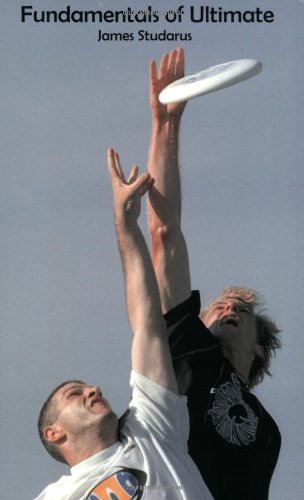 Fundamentals of Ultimate: The Complete Guide to Ultimate Frisbee - 476