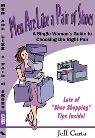 Men Are Like a Pair of Shoes: A Single Woman's Guide to Choosing the Right Pair - 891