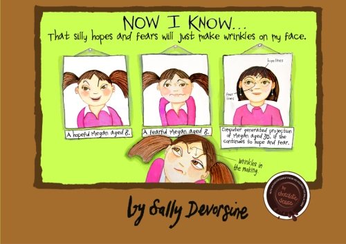 Now I Know...That silly hopes and fears will just makes wrinkles on my face. - 8487