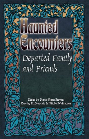 Haunted Encounters: Departed Family & Friends