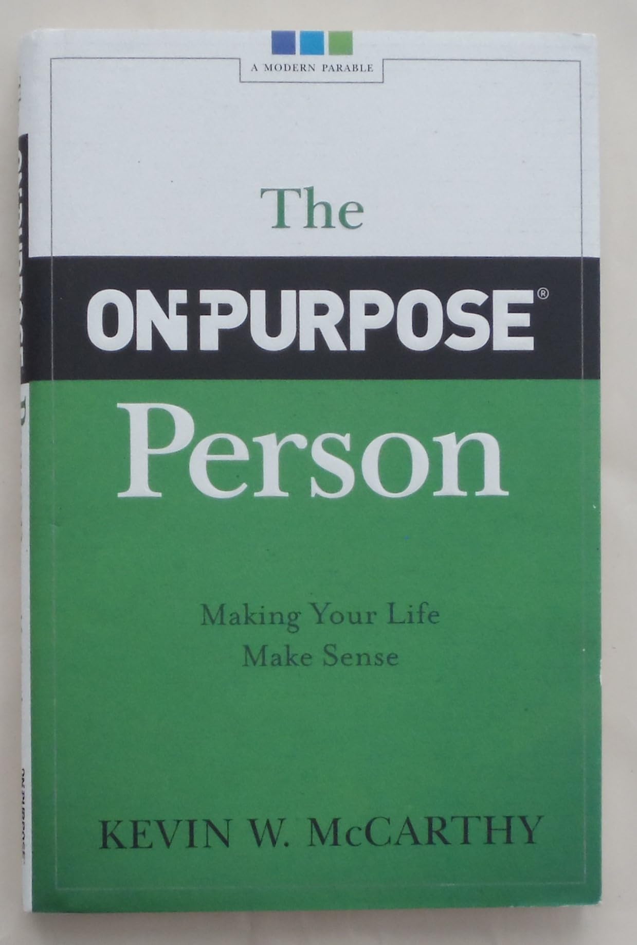 The On-Purpose Person: Making Your Life Make Sense