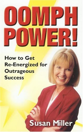 Oomph Power!: How To Get Re-energized For Outrageous Success - 5164