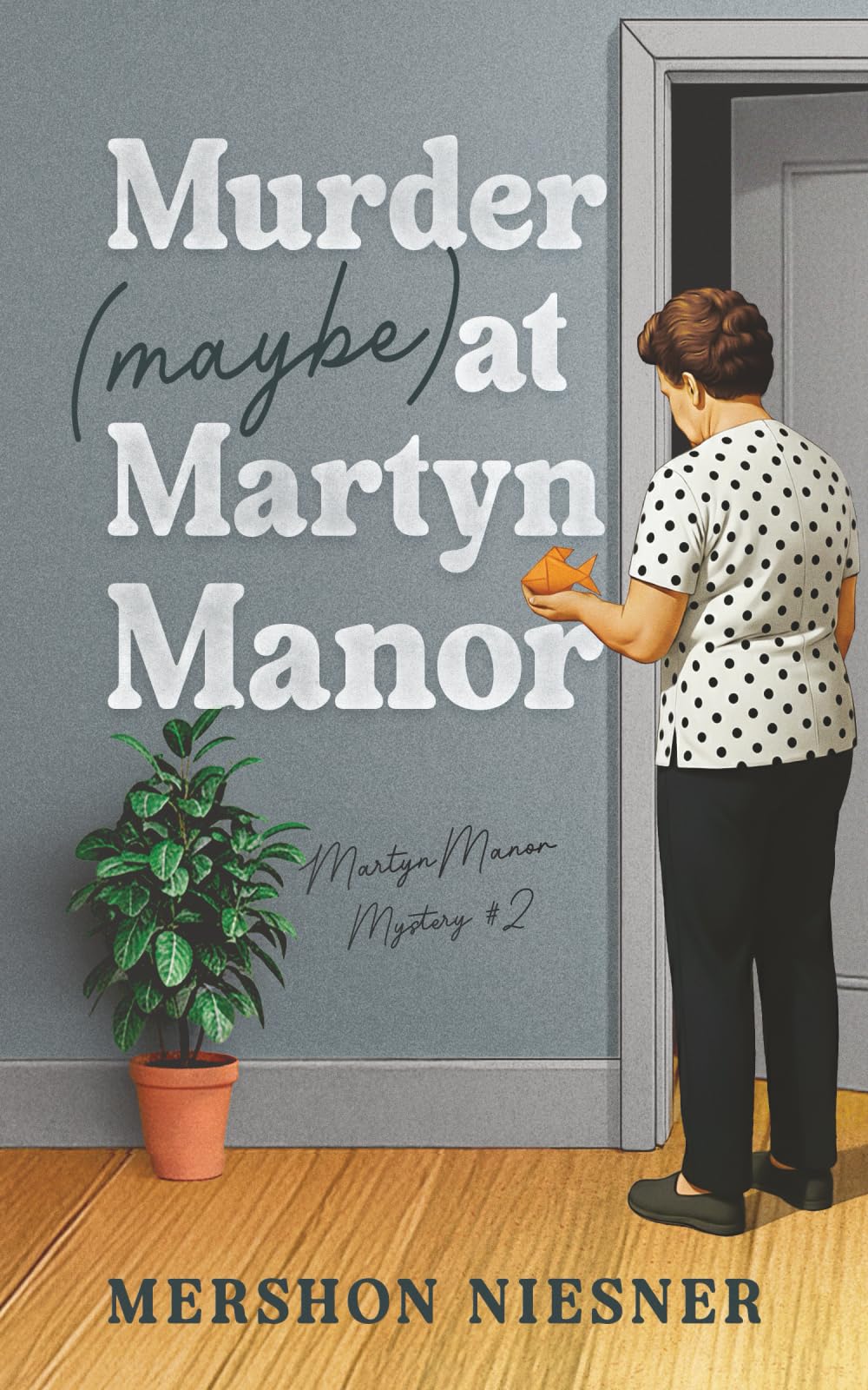 Murder (maybe) at Martyn Manor: Martyn Manor Mystery #2
