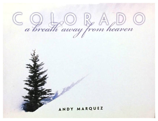 Colorado: A Breath Away From Heaven