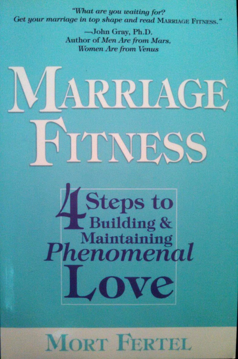 Marriage Fitness: 4 Steps to Building & Maintaining Phenomenal Love - 4216