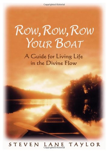 Row, Row, Row Your Boat: A Guide for Living Life in the Divine Flow - 8234