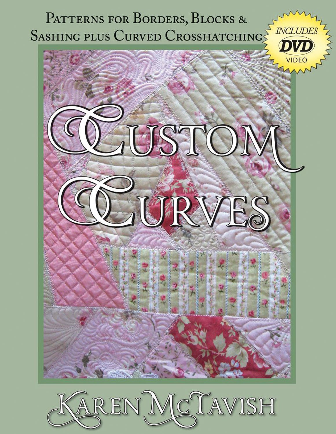 Custom Curves: Patterns for Borders, Blocks & Sashing plus Curved Crosshatching