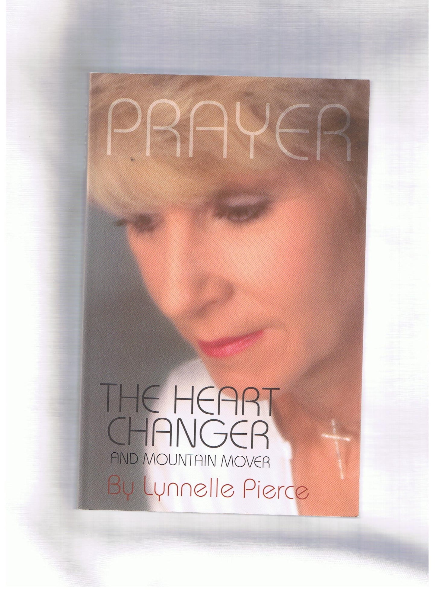 Prayer - The Heart Changer and Mountain Mover