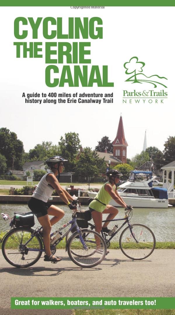 Cycling the Erie Canal: A Guide to 400 Miles of Adventure and History Along the Erie Canalway Trail