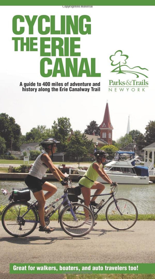 Cycling the Erie Canal: A Guide to 400 Miles of Adventure and History Along the Erie Canalway Trail