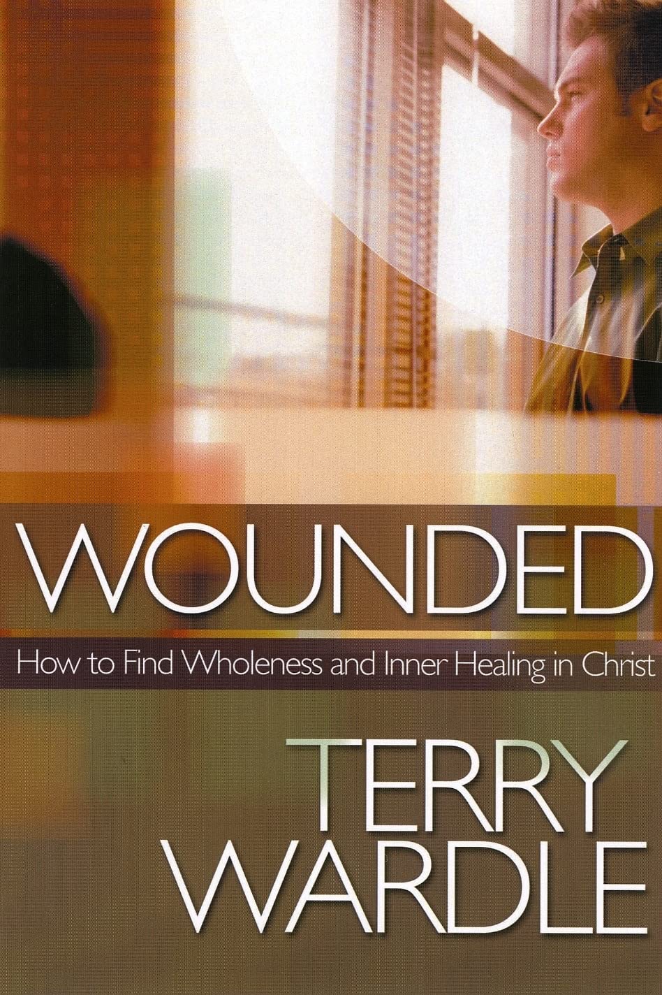 Wounded: How to Find Wholeness and Inner Healing in Christ