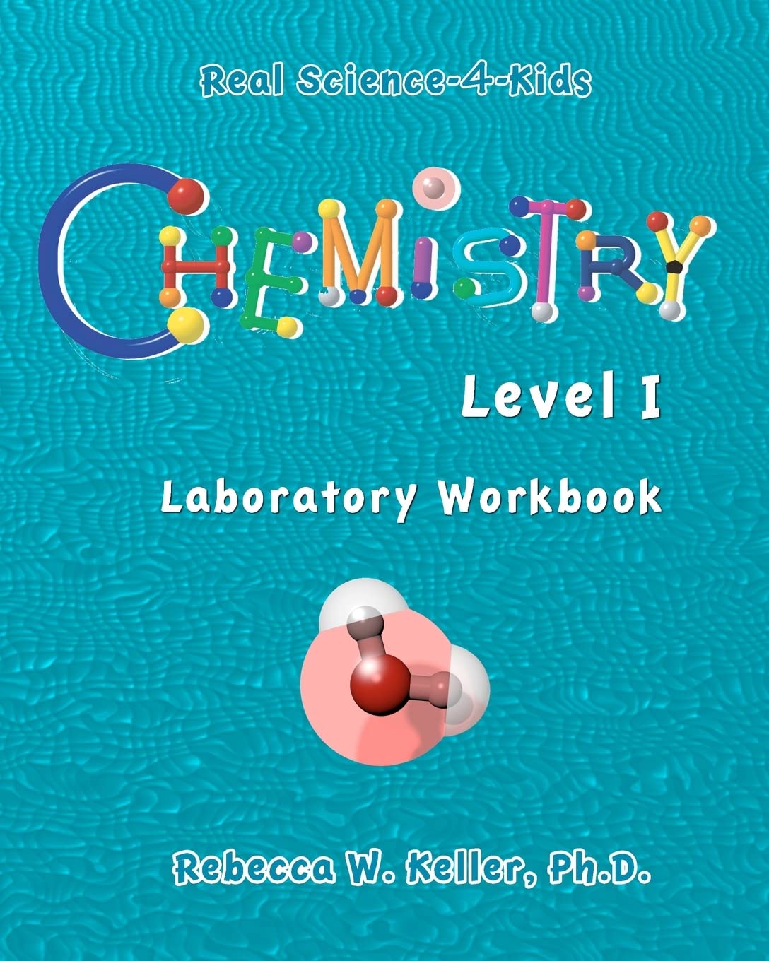 Level I Chemistry Laboratory Workbook (Real Science-4-Kids (Paperback))