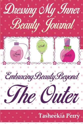 Dressing My Inner Beauty Journal: Embracing Beauty Beyond The Outer - 186