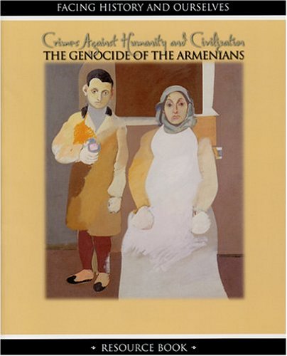 Crimes Against Humanity and Civilization: The Genocide of the Armenians